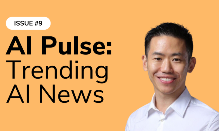 Issue #9 AI Pulse: Trending AI News