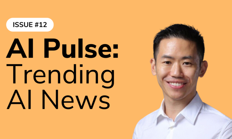 AI Pulse Pulse #12: Trending AI News